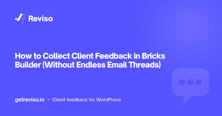 How to Collect Client Feedback in Bricks Builder (Without Endless Email Threads)