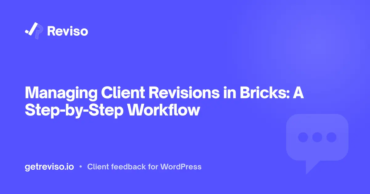 Managing Client Revisions in Bricks: A Step-by-Step Workflow