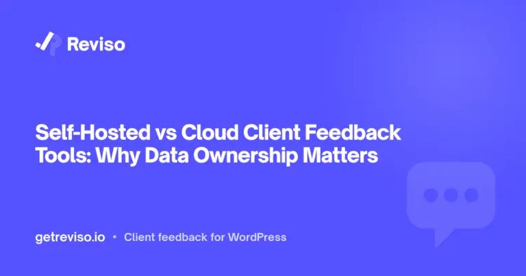 Self-Hosted vs Cloud Client Feedback Tools: Why Data Ownership Matters