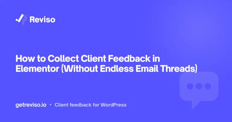 How to Collect Client Feedback in Elementor (Without Endless Email Threads)