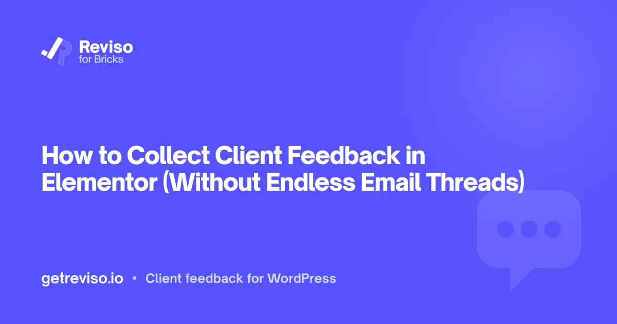 How to Collect Client Feedback in Elementor (Without Endless Email Threads)